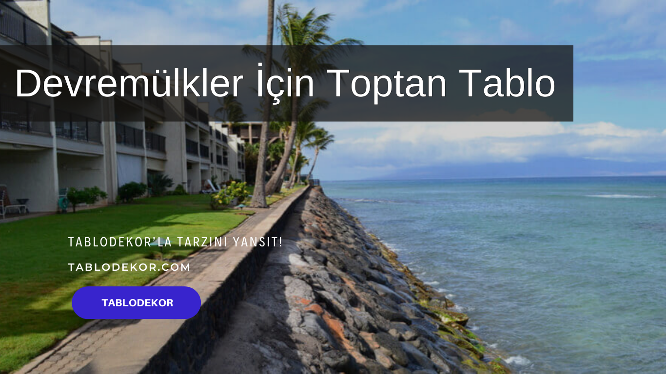 Devremülkler İçin Farklı Temalarda Toptan Tablo Seçenekleri, Toptan kanvas Tablo Modelleri, Toptan yağlı boya Tablo Modelleri, Toptan Çözümler, Toptan Tablo Fırsatları, tablodekorda toptan tablo, tablodekor, tablodekor.com